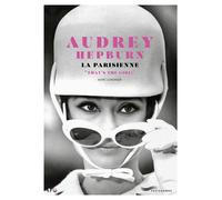 Audrey Hepburn, la Parisienne - That's the girl ! - Marc Lemonier - Parigramme Eds - broché - Biographie