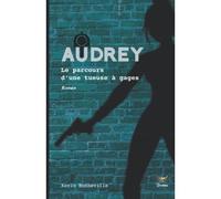Audrey - Le Parcours D'une Tueuse À Gages