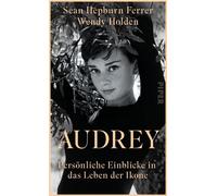Audrey Persönliche Einblicke in das Leben der Ikone | Liebevoll erzählt von Audrey Hepburns Sohn - Sean Hepburn-Ferrer - Piper ebooks - ebook (ePub) - Livre