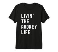 Audrey Vivant la Vie de Audrey Nom Amusant T-Shirt Haut de Gamme