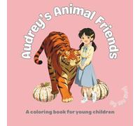 Audrey's Animal Friends: A coloring book for young children