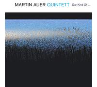 Auer, Martin -Quintet- - Our Kind of