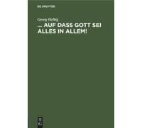 ... Auf Daß Gott Sei Alles In Allem!