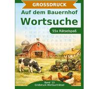 Auf dem Bauernhof Wortsuche: 55 Wortsuchrätsel mit extra großer Schrift | Gehirnjogging Bauernhof | Geschenkidee für Oma & Opa