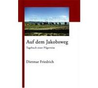 Auf dem Jakobsweg Friedrich, Dietmar (Auteur)