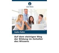 Auf dem steinigen Weg der Bildung im Zeitalter des Wissens