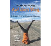 Auf dem Weg: Entlang des Pamir- und Karakorum-Highways
