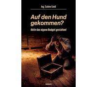 Auf den Hund gekommen?: Aktiv das eigene Budget gestalten!