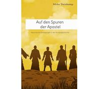 Auf den Spuren der Apostel: Apostolische Bewegungen in der Kirchengeschichte