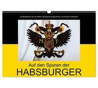 Auf den Spuren der Habsburger (Wandkalender 2026 DIN A3 quer), CALVENDO Monatskalender: Die Denkmäler der Habsburger in Wien
