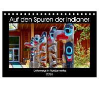 Auf den Spuren der Indianer - Unterwegs in Nordamerika (Tischkalender 2026 DIN A5 quer), CALVENDO Monatskalender: Die Ureinwohner Nordamerikas pflegen ... Anstrengungen, sie am Leben zu erhalten.