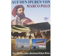 Auf Den Spuren Von Marco Polo - Der Mythos Einer Abenteuerlichen Reise