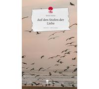 Auf den Stufen der Liebe. Life is a Story - story.one