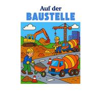 Auf der Baustelle: Ausmalbuch fürKinder - Baustelle