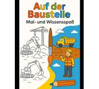 Auf der Baustelle: Mal- und Wissensspaß