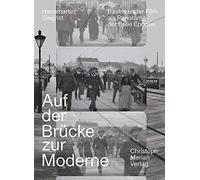Auf der Brücke zur Moderne: Basels erster Film als Panorama der Belle Epoque