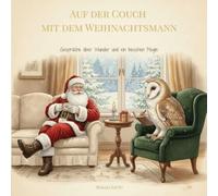 Auf der Couch mit dem Weihnachtsmann: Gespräche über Wunder und ein bisschen Magie