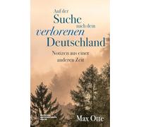 Auf der Suche nach dem verlorenen Deutschland: Notizen aus einer anderen Zeit