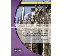 Auf Der Suche Nach Einer Identifikationsfigur Für Die Europäische Gemeinschaft: Karl Der Große - Vater Europas?