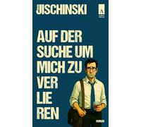 Auf der Suche um mich zu verlieren: Roman über Sinnsuche, Arbeitswelt und Selbstverlust