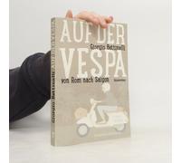 Auf Der Vespa ... Von Rom Nach Saigon