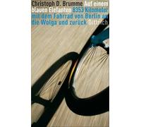 Auf einem blauen Elefanten: 8353 Kilometer mit dem Fahrrad von Berlin an die Wolga und zurück