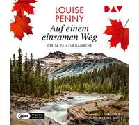 Auf einem einsamen Weg. Der 14. Fall für Gamache: Ungekürzte Lesung mit Hans-Werner Meyer