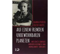 Auf einem fremden unbewohnbaren Planeten: Wie ein 15-jähriges Mädchen Auschwitz und Zwangsarbeit überlebte