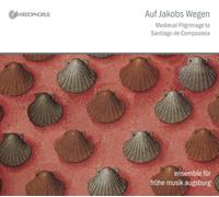 Auf Jakobs Wegen: Médiéval Pilgrimage to Santiago de Compostela