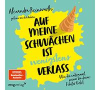 Auf Meine Schwächen ist wenigstens Verlass: Wie du entspannst, Wenn du Deine Fehler liebst [Import]
