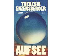 Auf See: Ein visionärer Roman über die großen Fragen unserer Zeit