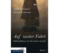 Auf Weiter Fahrt ¿ Selbsterlebnisse Zur See Und Zu Lande
