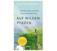 Auf wilden Pfaden: Wie ich endlich aufbrach und zu mir selbst fand | Eine Frau lernt, ihren Autismus anzunehmen | Ein Buch wie ein Aufatmen - ehrlich, bewegend, befreiend