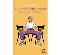 Auf zwei Stühlen sitzen: Ein Essay über Migration