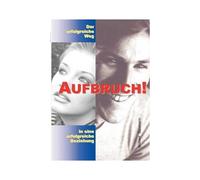 Aufbruch - Der Erfolgreiche Weg In Eine Erfolgreiche Beziehung