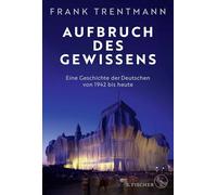 Aufbruch des Gewissens: Eine Geschichte der Deutschen von 1942 bis heute