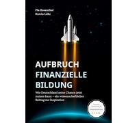 Aufbruch Finanzielle Bildung: Wie Deutschland seine Chance jetzt nutzen kann - ein wissenschaftlicher Beitrag zur Inspiration