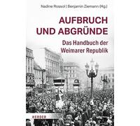 Aufbruch und Abgründe: Das Handbuch der Weimarer Republik