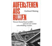 Auferstehen aus Ruinen Warum Deutschland zerfällt - und wie wir wieder zukunftsfähig werden - Gerhard Matzig - DTV - ebook (ePub) - Livre