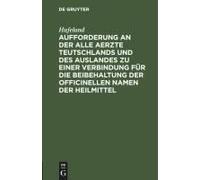 Aufforderung An Der Alle Aerzte Teutschlands Und Des Auslandes Zu Einer Verbindung Für Die Beibehaltung Der Officinellen Namen Der Heilmittel