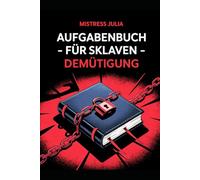 Aufgabenbuch für Sklaven-Demütigung: Gehorsam, Scham & völlige Unterwerfung