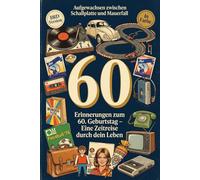 Aufgewachsen zwischen Schallplatte und Mauerfall 60 Erinnerungen zum 60. Geburtstag Eine Zeitreise durch dein Leben: Geschenk zum 60. Geburtstag für Mann und Frau - BRD Version in Farbe