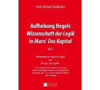 Aufhebung Hegels 'wissenschaft Der Logik' In Marx' 'das Kapital
