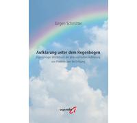 Aufklärung unter dem Regenbogen: Eigensinniges Wörterbuch der philosophischen Aufklärung von Problemlösen bis Erlösung