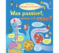 Aufklappen und Entdecken: Was passiert, wenn ich esse?: mit über 80 Klappen