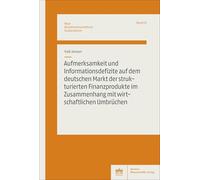 Aufmerksamkeit und Informationsdefizite auf dem deutschen Markt der strukturierten Finanzprodukte im Zusammenhang mit wirtschaftlichen Umbrüchen