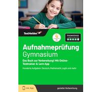 Aufnahmeprüfung Gymnasium: Das Buch zur Vorbereitung! Mit Online-Testtrainer & Lern-App - Hunderte Aufgaben: Deutsch, Mathematik, Logik und mehr