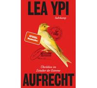 Aufrecht: Überleben im Zeitalter der Extreme | Das lang erwartete Prequel zum international gefeierten Bestseller 'Frei'