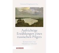 Aufrichtige Erzählungen eines russischen Pilgers: Kommentiert von Nikodemus Schnabel
