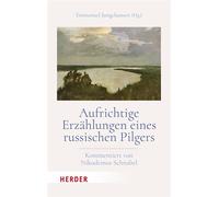 Aufrichtige Erzählungen eines russischen Pilgers Kommentiert von Nikodemus Schnabel - Reinhold von Walter - Verlag Herder - ebook (ePub) - Livre